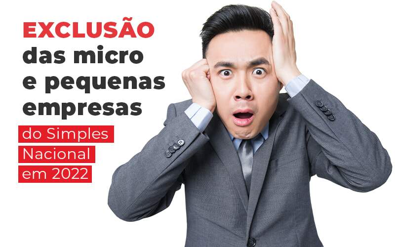 Motivos para exclusão das micro e pequenas empresas do Simples Nacional